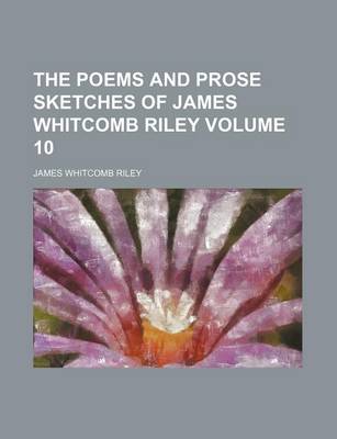 Book cover for The Poems and Prose Sketches of James Whitcomb Riley Volume 10