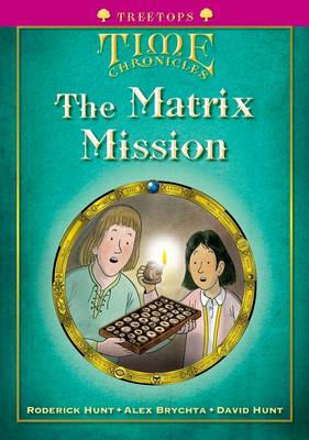 Book cover for Oxford Reading Tree: Level 10+: Treetops Time Chronicles: Matrix Mission