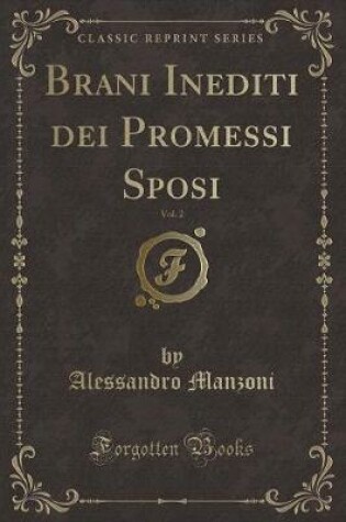 Cover of Brani Inediti Dei Promessi Sposi, Vol. 2 (Classic Reprint)