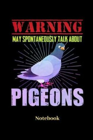 Cover of Warning May Spontaneously Talk About Pigeons Notebook