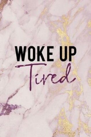 Cover of Woke Up Tired