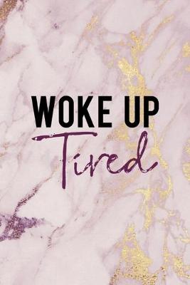 Book cover for Woke Up Tired