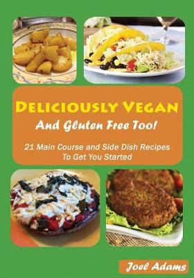 Book cover for Deliciously Vegan and Gluten Free Too!