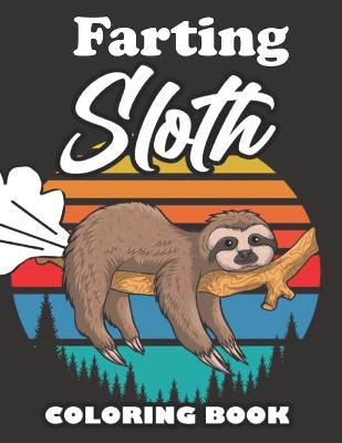 Book cover for Farting Sloth Coloring Book