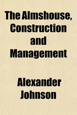 Book cover for The Almshouse, Construction and Management