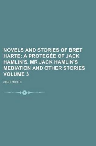 Cover of Novels and Stories of Bret Harte Volume 3