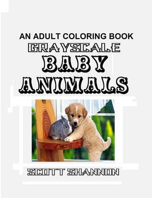 Book cover for An Adult Coloring Book - Grayscale Baby Animals