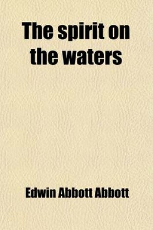 Cover of The Spirit on the Waters; The Evolution of the Divine from the Human