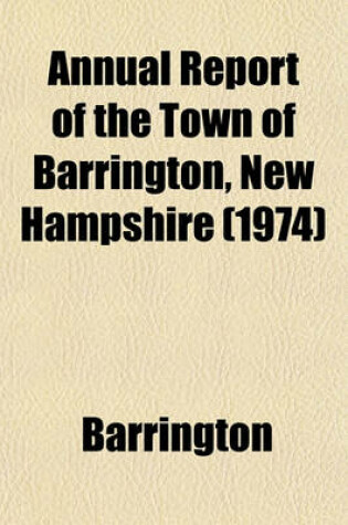 Cover of Annual Report of the Town of Barrington, New Hampshire (1974)