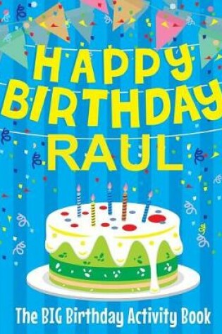 Cover of Happy Birthday Raul - The Big Birthday Activity Book