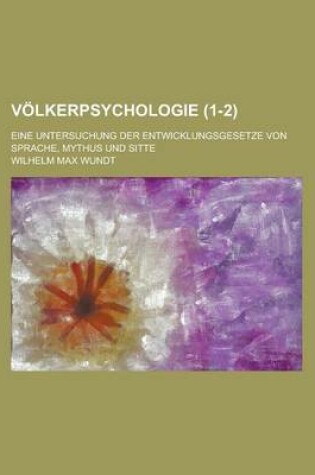 Cover of Volkerpsychologie (1-2); Eine Untersuchung Der Entwicklungsgesetze Von Sprache, Mythus Und Sitte