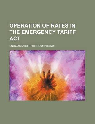 Book cover for Operation of Rates in the Emergency Tariff ACT