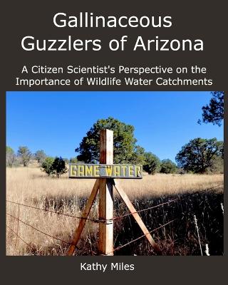 Book cover for Gallinaceous Guzzlers of Arizona