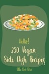 Book cover for Hello! 250 Vegan Side Dish Recipes