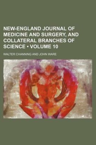 Cover of The New-England Journal of Medicine and Surgery; And Collateral Branches of Science Volume 10