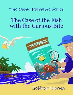 Book cover for The Ocean Detective Series - The Case of the Fish with the Curious Bite