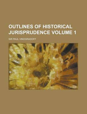 Book cover for Outlines of Historical Jurisprudence Volume 1