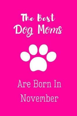 Cover of The Best Dog Moms Are Born In November