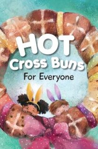 Cover of Hot Cross Buns for Everyone