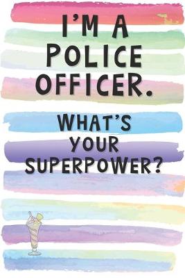 Book cover for I'm a Police Officer. What's Your Superpower?
