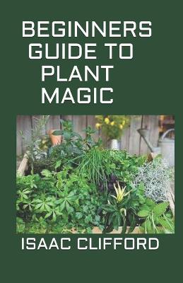 Book cover for Beginners Guide to Plant Magic