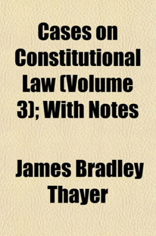 Cover of Cases on Constitutional Law (Volume 3); With Notes