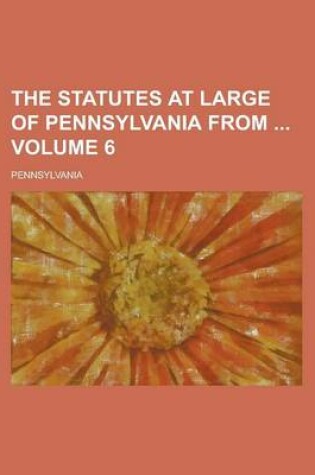 Cover of The Statutes at Large of Pennsylvania from Volume 6