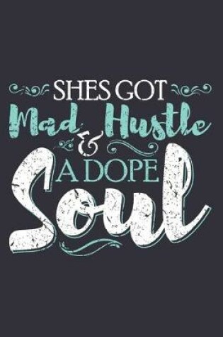 Cover of Shes Got Mad & Hustle A Dope Soul