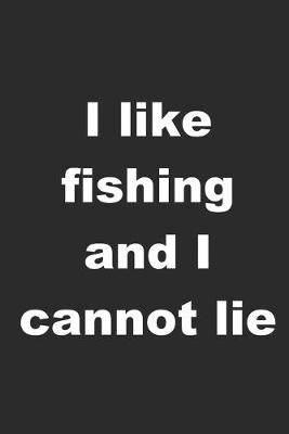 Book cover for I Like Fishing And I Cannot Lie