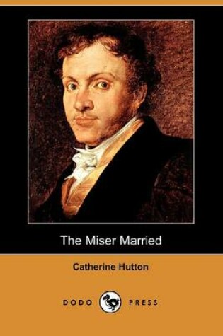 Cover of The Miser Married (Dodo Press)