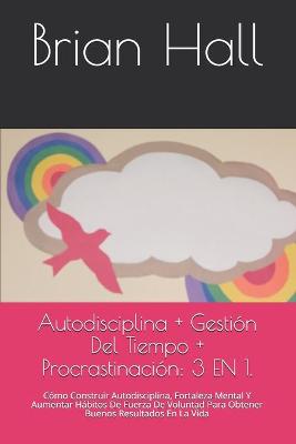 Book cover for Autodisciplina + Gestion Del Tiempo + Procrastinacion