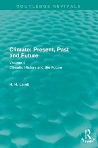 Cover of Climate: Present, Past and Future: Volume 2: Climatic History and the Future