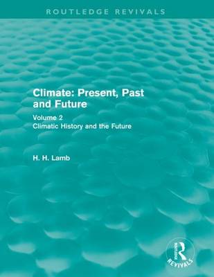 Book cover for Climate: Present, Past and Future: Volume 2: Climatic History and the Future