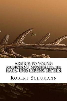 Book cover for Advice to Young Musicians. Musikalische Haus- Und Lebens-Regeln
