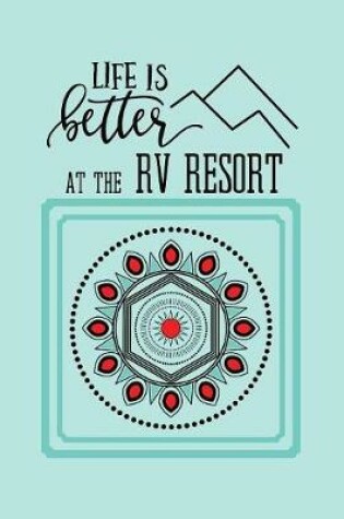 Cover of Life is Better at the RV Resort