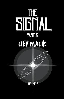 Book cover for The Signal part 5. Liev Malik.