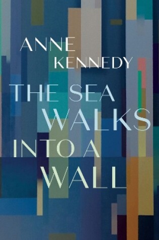 Cover of The Sea Walks into a Wall