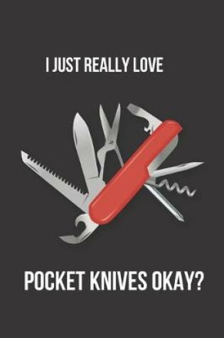 Cover of I Just Really Love Pocket Knives Okay?