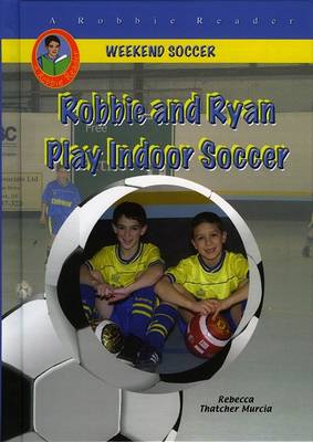 Book cover for Robbie and Ryan Play Indoor Soccer