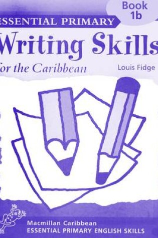 Cover of Essential Primary Writing Skills for the Caribbean: Book 1b