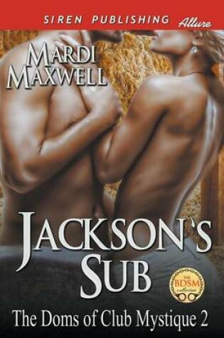 Cover of Jackson's Sub [The Doms of Club Mystique 2] (Siren Publishing Allure)