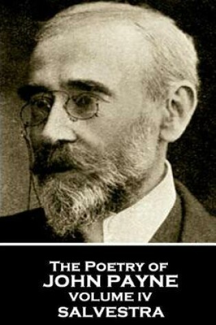 Cover of John Payne - The Poetry of John Payne - Volume IV