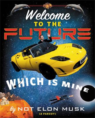 Book cover for Welcome to the Future Which Is Mine