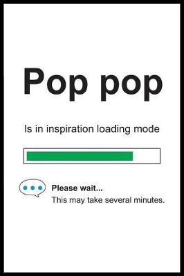 Book cover for Pop pop is in Inspiration Loading Mode