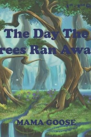 Cover of The Day The Trees Ran Away!