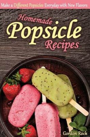 Cover of Homemade Popsicle Recipes