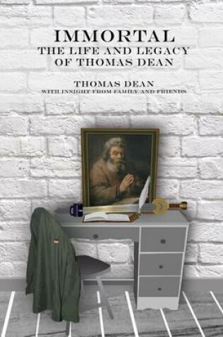 Cover of IMMORTAL - The Life and Legacy of Thomas Dean