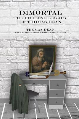 Book cover for IMMORTAL - The Life and Legacy of Thomas Dean