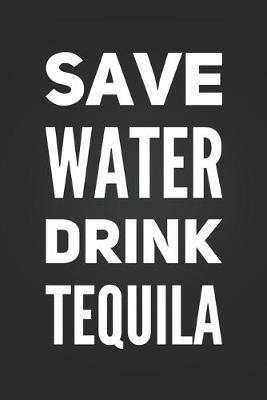 Book cover for Save Water Drink Tequila