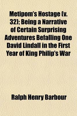 Book cover for Metipom's Hostage (Volume 32); Being a Narrative of Certain Surprising Adventures Befalling One David Lindall in the First Year of King Philip's War